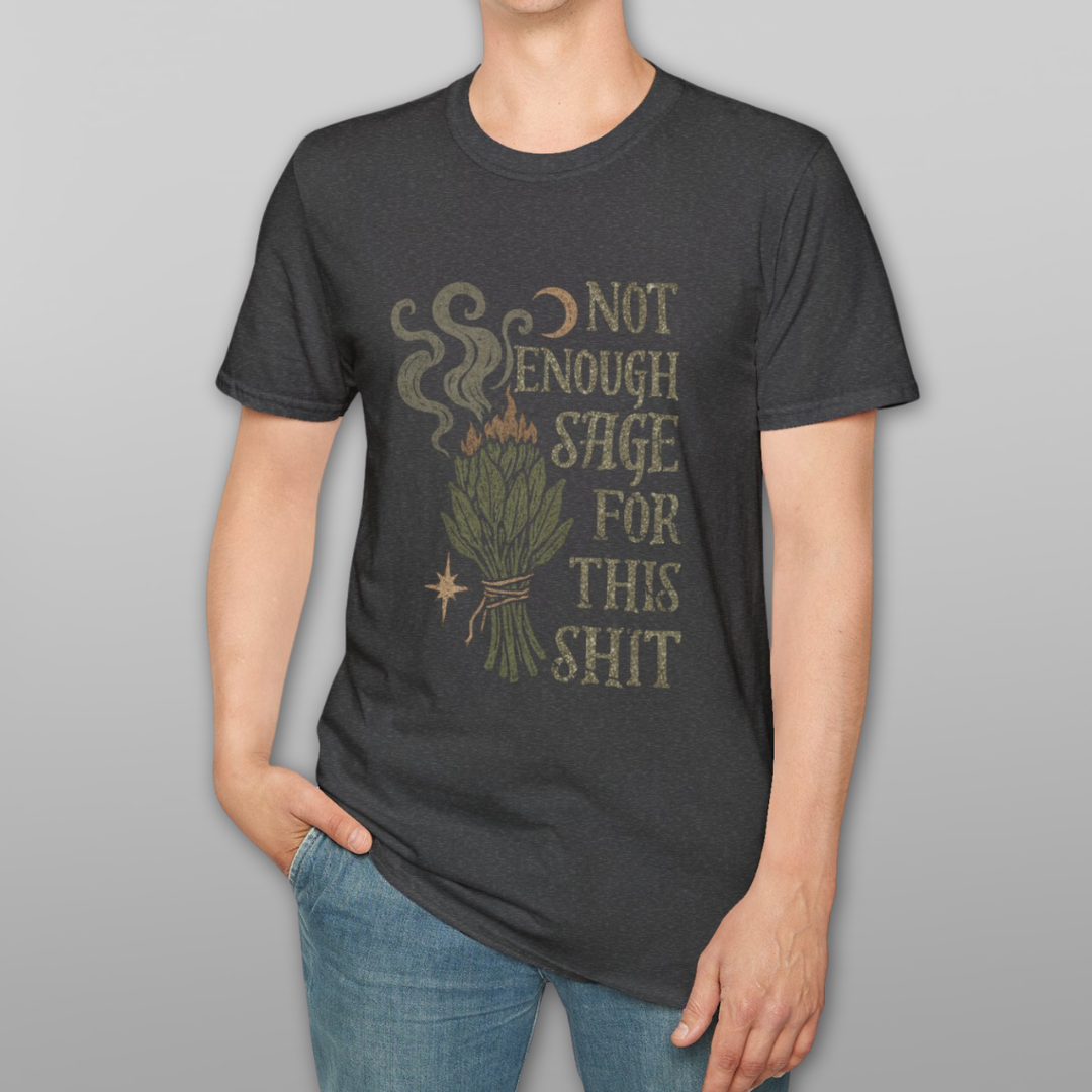 Not Enough Sage For This Shit Graphic Tee
