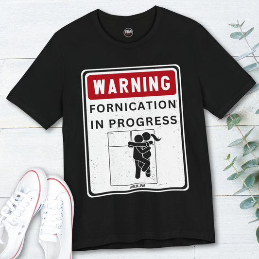 Ex JW Warning Fornication In Progress T Shirt, Cult Survivor Warning Tee