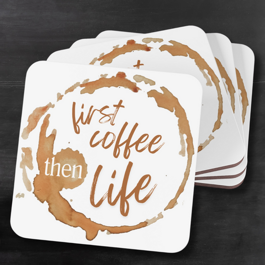 “First Coffee, Then Life” Coasters – Set of 4 Round & Square Coffee Table Coasters